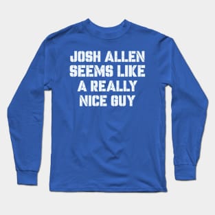 Seems Like A Really Nice Guy josh allen Long Sleeve T-Shirt